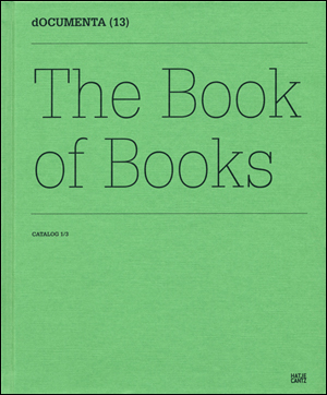 Documenta 13 : Catalog I / 3, The Book of Books